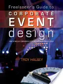 Ghidul freelancerului pentru designul evenimentelor corporative: De la fundamentele tehnologiei la proiectarea scenică și de mediu - Freelancer's Guide to Corporate Event Design: From Technology Fundamentals to Scenic and Environmental Design