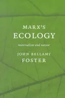 Ecologia lui Marx (Tm): Materialismul și natura - Marx (Tm)S Ecology: Materialism and Nature