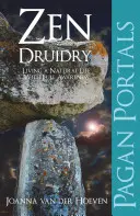 Druideria Zen: Trăind o viață naturală, în deplină conștiință - Zen Druidry: Living a Natural Life, with Full Awareness