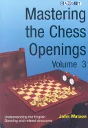 Mastering the Chess Openings, volumul 3 - Mastering the Chess Openings Volume 3