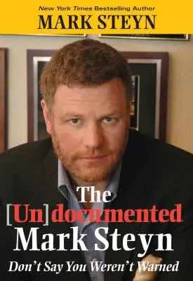 The (Un)Documented Mark Steyn: Nu spuneți că nu ați fost avertizați - The (Un)Documented Mark Steyn: Don't Say You Weren't Warned