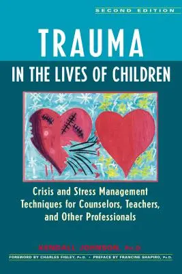 Trauma în viața copiilor: Tehnici de gestionare a crizelor și a stresului pentru consilieri, profesori și alți profesioniști - Trauma in the Lives of Children: Crisis and Stress Management Techniques for Counselors, Teachers, and Other Professionals