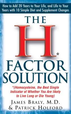 Soluția factorului H: Homocisteina, cel mai bun indicator al probabilității de a trăi mult sau de a muri tânăr - The H Factor Solution: Homocysteine, the Best Single Indicator of Whether You Are Likely to Live Long or Die Young