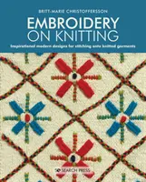 Broderie pe tricotaje: Modele inspiraționale moderne pentru cusut pe articole tricotate - Embroidery on Knitting: Inspirational Modern Designs for Stitching Onto Knitted Garments