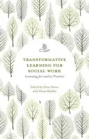 Învățarea transformativă pentru asistența socială: Învățarea pentru și în practică - Transformative Learning for Social Work: Learning for and in Practice