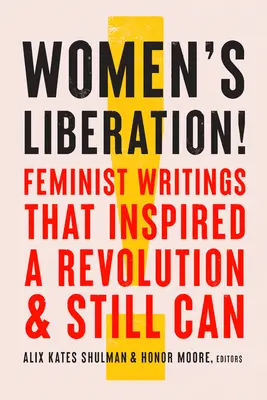 Eliberarea femeilor! Feminist Writings That Inspired a Revolution & Still Can - Women's Liberation!: Feminist Writings That Inspired a Revolution & Still Can