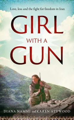 Fata cu o armă: Dragoste, pierdere și lupta pentru libertate în Iran - Girl with a Gun: Love, Loss and the Fight for Freedom in Iran