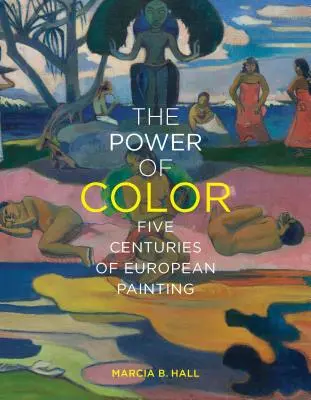 Puterea culorii: Cinci secole de pictură europeană - The Power of Color: Five Centuries of European Painting
