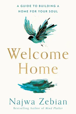 Bun venit acasă: Un ghid pentru construirea unei case pentru sufletul tău - Welcome Home: A Guide to Building a Home for Your Soul