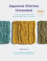 Japanese Stitches Unraveled: 160+ Stitch Patterns to Knit Top Down, Bottom Up, Back and Forth, and in the Round