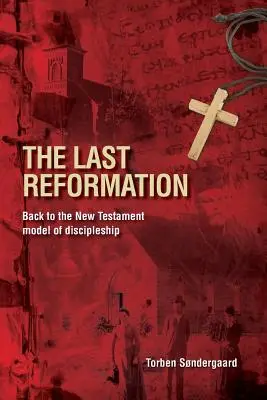 Ultima reformă: Întoarcerea la modelul Noului Testament de ucenicie - The Last Reformation: Back to the New Testament model of discipleship