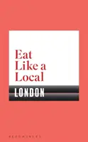 Mănâncă ca un localnic LONDRA - Eat Like a Local LONDON