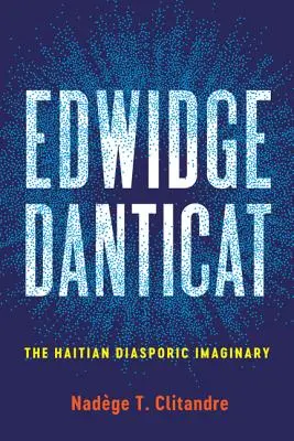 Edwidge Danticat: Imaginarul diasporei haitiene - Edwidge Danticat: The Haitian Diasporic Imaginary