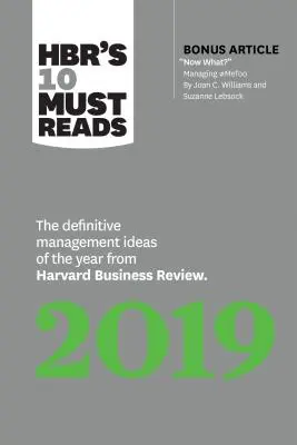 Hbr's 10 Must Reads 2019: Ideile de management definitive ale anului din Harvard Business Review (cu articolul bonus Now What? de Joan C. Will - Hbr's 10 Must Reads 2019: The Definitive Management Ideas of the Year from Harvard Business Review (with Bonus Article Now What? by Joan C. Will