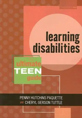 Dizabilități de învățare: Ghidul final pentru adolescenți - Learning Disabilities: The Ultimate Teen Guide