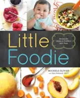 Little Foodie: Rețete de mâncare pentru bebeluși și copii mici cu gust - Little Foodie: Baby Food Recipes for Babies and Toddlers with Taste
