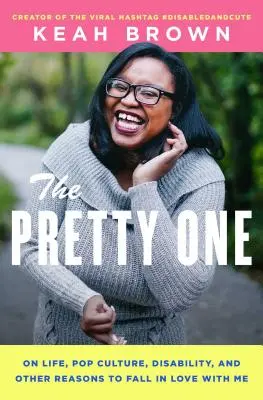 The Pretty One: Despre viață, cultura pop, dizabilitate și alte motive să te îndrăgostești de mine - The Pretty One: On Life, Pop Culture, Disability, and Other Reasons to Fall in Love with Me