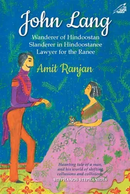 John Lang - Rătăcitor în Hindoostan, calomniator în Hindoostanee, avocat al Ranee - John Lang - Wanderer of Hindoostan, Slanderer in Hindoostanee, Lawyer for the Ranee