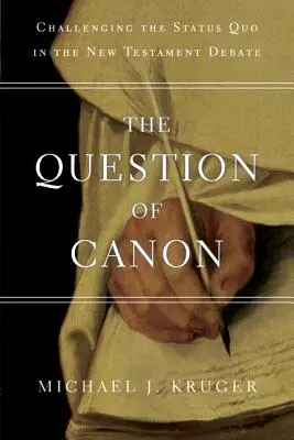 Chestiunea Canonului: Contestarea statu-quo-ului în dezbaterea Noului Testament - The Question of Canon: Challenging the Status Quo in the New Testament Debate