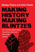 Making History / Making Blintzes: How Two Red Diaper Babies Found Each Other and Discovered America: How Two Red Diaper Babies Found Each Other and Discovered America - Making History / Making Blintzes: How Two Red Diaper Babies Found Each Other and Discovered America
