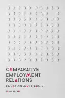 Relații de muncă comparate: Franța, Germania și Marea Britanie - Comparative Employment Relations: France, Germany and Britain