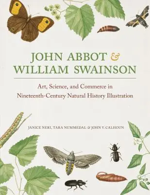 John Abbot și William Swainson: Artă, știință și comerț în ilustrația de istorie naturală din secolul al XIX-lea - John Abbot and William Swainson: Art, Science, and Commerce in Nineteenth-Century Natural History Illustration