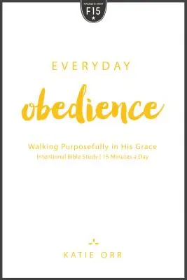 Obediența de zi cu zi: Umblând cu scop în harul Său - Everyday Obedience: Walking Purposefully in His Grace