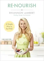 Re-Nourish: Un mod simplu de a mânca bine - Re-Nourish: A Simple Way to Eat Well