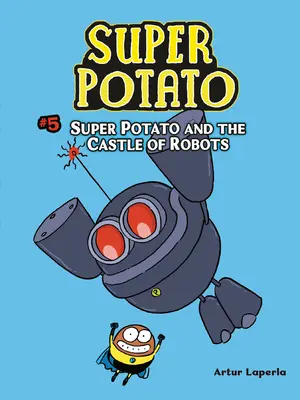 Super Potato și Castelul Roboților: Cartea 5 - Super Potato and the Castle of Robots: Book 5