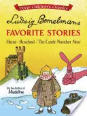 Poveștile preferate ale lui Ludwig Bemelmans: Hansi, Rosebud și Castelul nr. 9 - Ludwig Bemelmans Favorite Stories: Hansi, Rosebud and the Castle No. 9
