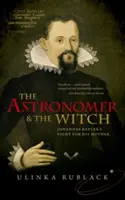 Astronomul și vrăjitoarea: Lupta lui Johannes Kepler pentru mama sa - The Astronomer and the Witch: Johannes Kepler's Fight for His Mother