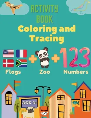 Carte de activități de colorat și trasat, steaguri, Z00, numere, vârsta 3+: Prezintă preșcolarilor minunile lumii cu acest atlas pentru începători, continen - Activity Book Coloring and Tracing, Flags, Z00, Numbers, Age 3+: Introduce preschoolers to the wonders of the world with this beginner atlas, continen