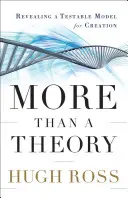 Mai mult decât o teorie: Dezvăluirea unui model testabil pentru creație - More Than a Theory: Revealing a Testable Model for Creation