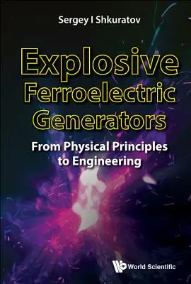 Generatoare feroelectrice explozive: De la principiile fizice la inginerie - Explosive Ferroelectric Generators: From Physical Principles to Engineering