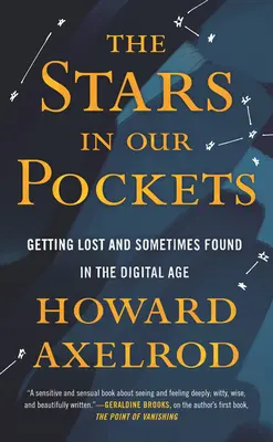Stelele din buzunarele noastre: Pierderea și uneori găsirea în era digitală - The Stars in Our Pockets: Getting Lost and Sometimes Found in the Digital Age