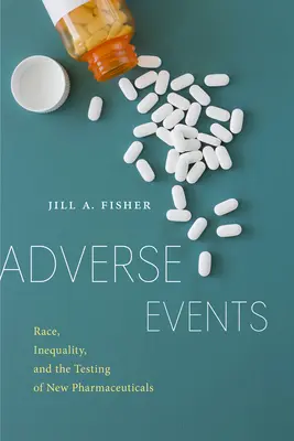 Evenimente adverse: Rasă, inegalitate și testarea noilor produse farmaceutice (Race, Inequality, and the Testing of New Pharmaceuticals) - Adverse Events: Race, Inequality, and the Testing of New Pharmaceuticals