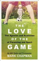 Dragostea de joc: Parenthood, Sport and Me - The Love of the Game: Parenthood, Sport and Me