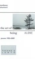 Arta de a fi singur: Poezii 1952-2009 - The Art of Being Alone: Poems 1952-2009