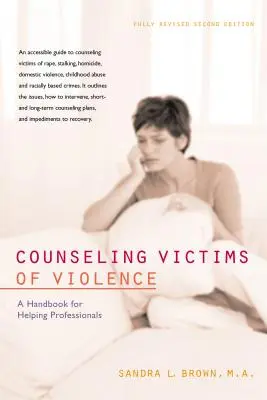 Consilierea victimelor violenței: A Handbook for Helping Professionals (Manual pentru profesioniștii în domeniul asistenței) - Counseling Victims of Violence: A Handbook for Helping Professionals