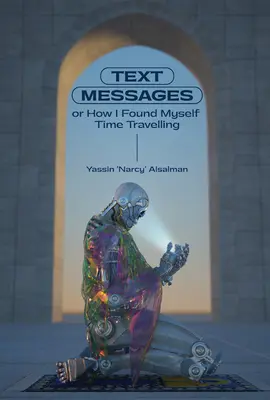 Mesaje text: Sau cum m-am trezit călătorind în timp - Text Messages: Or How I Found Myself Time Traveling
