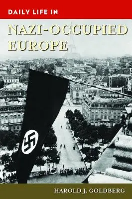 Viața de zi cu zi în Europa ocupată de naziști - Daily Life in Nazi-Occupied Europe