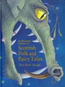 Un tezaur ilustrat de povești populare și basme scoțiene - An Illustrated Treasury of Scottish Folk and Fairy Tales