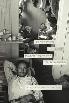 Arhivarea masculinităților mexicane în diaspora - Archiving Mexican Masculinities in Diaspora