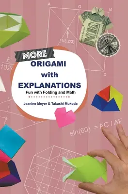 Mai multe Origami cu explicații: Distracție cu pliere și matematică - More Origami with Explanations: Fun with Folding and Math