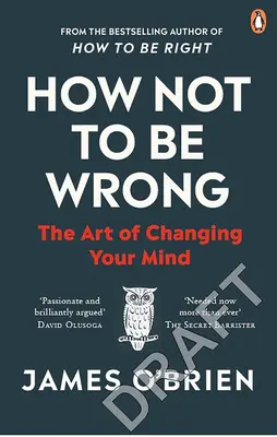 Cum să nu te înșeli - Arta de a-ți schimba părerea - How Not To Be Wrong - The Art of Changing Your Mind