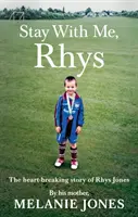 Rămâi cu mine, Rhys: The Heartbreaking Story of Rhys Jones - Stay with Me, Rhys: The Heartbreaking Story of Rhys Jones