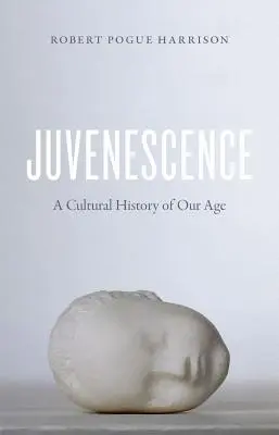 Juvenescence: O istorie culturală a epocii noastre - Juvenescence: A Cultural History of Our Age