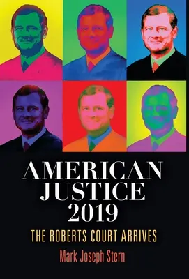 Justiția americană 2019: Sosește Curtea Roberts - American Justice 2019: The Roberts Court Arrives