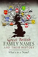 Marile nume de familie britanice și istoria lor: Ce este într-un nume? - Great British Family Names and Their History: What's in a Name?