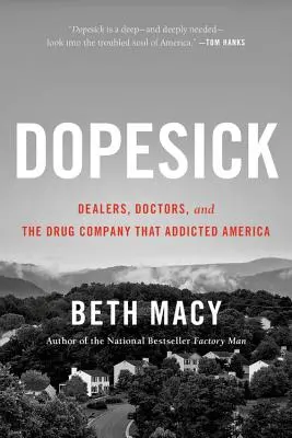 Dopesick: Dealeri, doctori și compania farmaceutică care a făcut America dependentă - Dopesick: Dealers, Doctors, and the Drug Company That Addicted America